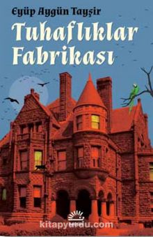 Tuhaflıklar Fabrikası - Eyüp Aygün Tayşir