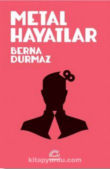 Metal Hayatlar - Berna Durmaz