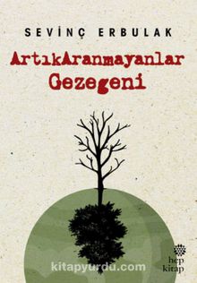 ArtıkAranmayanlar Gezegeni - Sevinç Erbulak