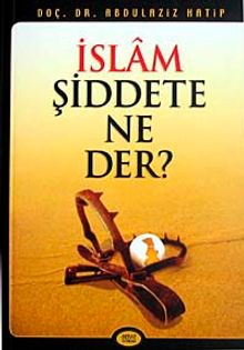 İslam Şiddete Ne Der?