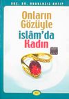 Onların G&ouml;z&uuml;yle İslam'da Kadın