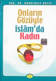 Onların Gözüyle İslam'da Kadın