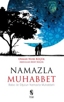 Namazla Muhabbet & Baba ile Oğulun Namazla Muhabbeti - Osman Nuri Küçük