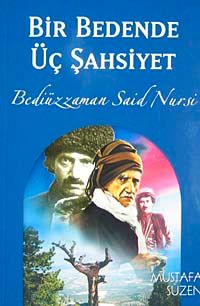Bir Bedende Üç Şahsiyet (Bediüzzaman Said Nursi)