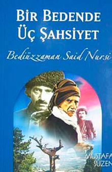 Bir Bedende Üç Şahsiyet (Bediüzzaman Said Nursi)