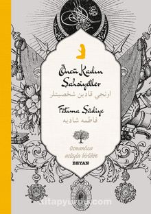 Öncü Kadın Şahsiyetler  (İki Dil (Alfabe) Bir Kitap - Osmanlıca-Türkçe) - Fatma Şadiye Hanım