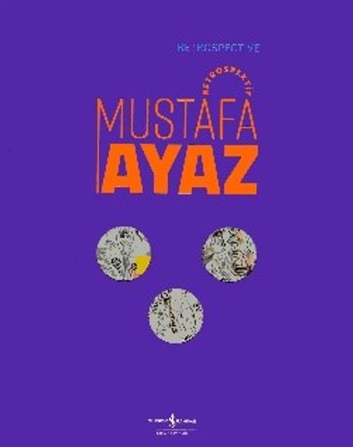 Mustafa Ayaz - Retrospektif / Retrospective Mustafa Ayaz