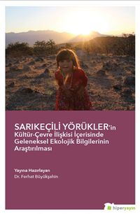 Sarıkeçili Yörükler’in Kültür-Çevre İlişkisi İçerisinde Geleneksel Ekolojik Bilgilerinin Araştırılması
