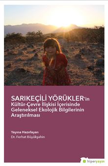 Sarıkeçili Yörükler’in Kültür-Çevre İlişkisi İçerisinde Geleneksel Ekolojik Bilgilerinin Araştırılması