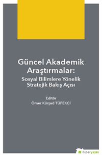 Güncel Akademik Araştırmalar: Sosyal Bilimlere Yönelik Stratejik Bakış Açısı