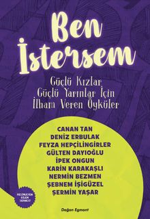 Ben İstersem & Güçlü Kızlar Güçlü Yarınlar İçin İlham Veren Öyküler