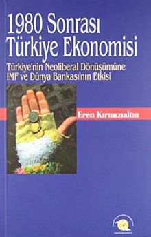 1980 Sonrası Türkiye Ekonomisi & Türkiye'nin Neoliberal Dönüşümüne IMF ve Dünya Bankası'nın Etkisi KOD:8-H-11