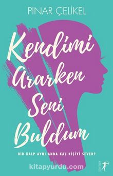 Kendimi Ararken Seni Buldum - Pınar Çelikel