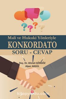 Mali ve Hukuki Yönleriyle Konkordato Soru-Cevap - Ahmet Gökgöz