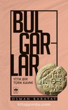 Bulgarlar & Yitik Bir Türk Kavmi - Osman Karatay