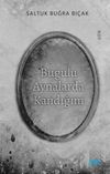 Buğulu Aynalarda Kandığım