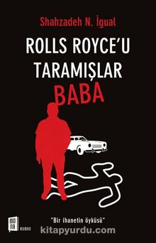 Rolls Royce’u Taramışlar Baba - Shahzadeh N. İgual