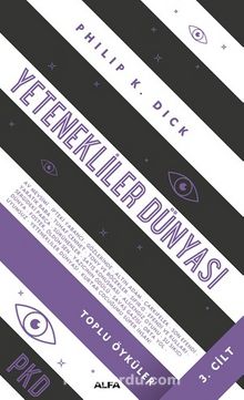 Yetenekliler Dünyası Toplu Öyküler (3. Cilt) - Philip K. Dick