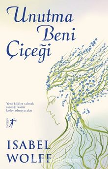 Unutma Beni Çiçeği - Isabel Wolff