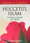 Hüccetü'l İslam & Eyyühe'l Veled (Ey Oğul)