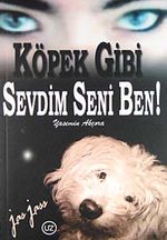 Köpek Gibi Sevdim Seni Ben!