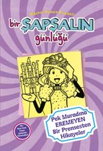 Bir Şapşalın Günlüğü 8 / Pek Muradına Eremeyen Prensesten Hikayeler