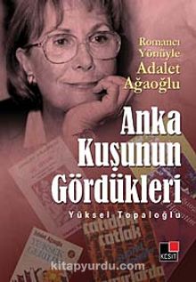 Anka Kuşunun Gördükleri - Yüksel Topaloğlu