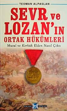 Sevr ve Lozan'ın Ortak Hükümleri & Musul ve Kerkük Elden Nasıl Çıktı