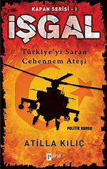 İşgal - Kapan Serisi -1 & Türkiye'yi Saran Cehennem Ateşi