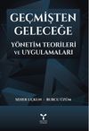 Ge&ccedil;mişten Geleceğe Y&ouml;netim Teorileri ve Uygulamaları