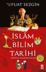 İslam Bilim Tarihi Üzerine Konferanslar