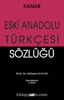 Eski Anadolu Türkçesi Sözlüğü - Prof. Dr. Mehmet Kanar