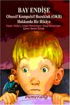 Bay Endişe /Obsesif Kompulsif Bozukluk (Okb) Hakkında Bir Hikaye