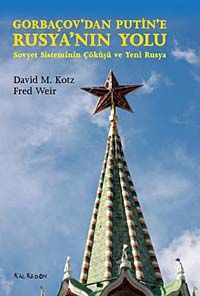 Gorbaçov'dan Putin'e Rusya'nın Yolu & Sovyet Sisteminin Çöküşü ve Yeni Rusya