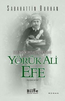 Yörük Ali Efe - Ege'nin Kurtuluş Destanı (Üçüncü Kitap)