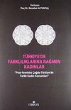T&uuml;rkiye'de Farklılıklarına Rağmen Kadınlar & Post-Feminist &Ccedil;ağda T&uuml;rkiye'de Farklı Kadın Konumları