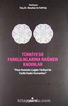 Türkiye'de Farklılıklarına Rağmen Kadınlar & Post-Feminist Çağda Türkiye'de Farklı Kadın Konumları