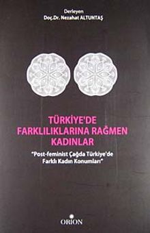 Türkiye'de Farklılıklarına Rağmen Kadınlar & Post-Feminist Çağda Türkiye'de Farklı Kadın Konumları