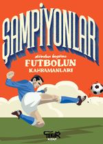 Şampiyonlar & Dünden Bugüne Futbolun Kahramanları