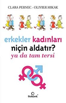 Erkekler Kadınları Niçin Aldatır? & ya da Tam Tersi