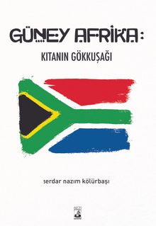 Güney Afrika: Kıtanın Gökkuşağı - Serdar Nazım Kölürbaşı