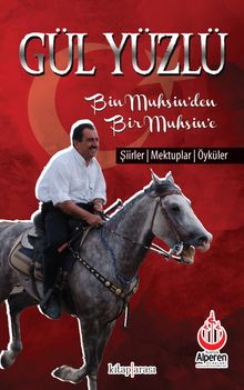 Gül Yüzlü Bin Muhsin'den Bir Muhsin'e Şiirler - Mektuplar - Öyküler