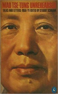 Mao Tse-Tung Unrehearsed: Talks And Letters 1956-71