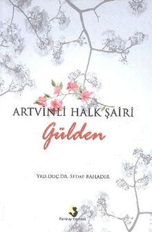 Artvinli Halk Şairi Gülden