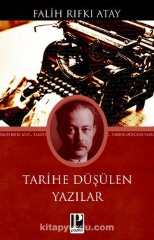 Tarihe Düşülen Yazılar - Falih Rıfkı Atay