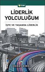 Liderlik Yolculuğum & İşte ve Yaşamda Liderlik