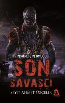 İnsanlığın Umudu Son Savaşçı 