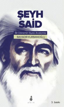 Şeyh Said & Bir Dönemin Siyasi Anatomisi - Bahadır Kurbanoğlu