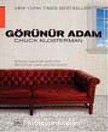 Görünür Adam - Chuck Klosterman