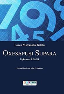 Lazca Matematik Kitabı - Oxesapuşı Supara & Tıpkıbasım-Sözlük